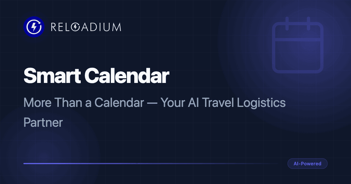 Reloadium Smart Calendar - AI-Powered Trip Planning & Multi-Calendar ...